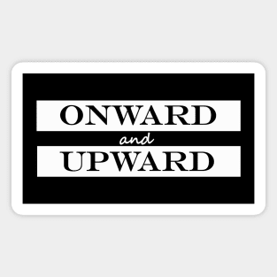 onward and upward Magnet